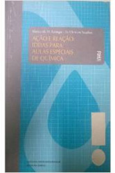 Capa de Açao e reaçao ideias para aulas especias de quimica - Mayura M. M. Rubinger e per Christian braathen