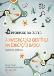 Capa de A Investigação Científica na Educação Básica - Organizadores: Wagner Tenfen, Danielle Nicolodelli Tenfen, Elsio José Corá