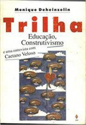Capa de Trilha Educação, Construtivismo e uma entrevista com Caetano Veloso - Monique Deheinzelin
