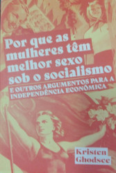 Capa de Porque as mulheres têm melhor sexo sob o socialismo e outros argumentos para a independência econômica - Kristen Ghodsee
