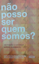 Capa de Não posso ser quem somos? - Andrea Peniche; Bruno Sena Martins Cristina Roldão; Francisco Louçã