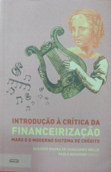 Capa de Introdução à crítica da financeirização - Gustavo Moura de Cavalcanti Mello; Paulo Nakatani (orgs.)