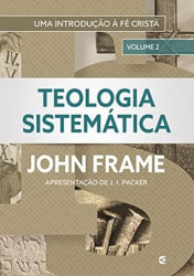 Capa de Teologia Sistemática - Vol. 2 - John Frame