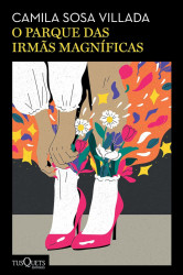 Capa de O parque das irmãs magníficas - Camila Sosa Villada