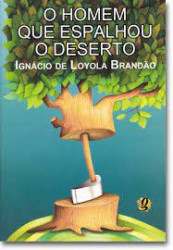 Capa de O homem que espalhou o deserto - Ignácio de Loyola Brandão