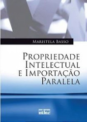 Capa de Propriedade intelectual e importação paralela - Maristela Basso