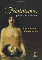 Capa de Feminismo: Perversão e Subversão - Ana Campagnolo
