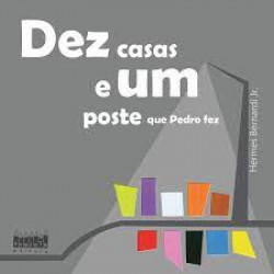 Capa de Dez casas e um poste que Pedro fez - Hermes Bernardi Jr.