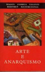 Capa de Arte e anarquismo - Pietro Ferrua, Michel Ragon, Gaetano Manfredonia, Dominique Berther, Cristina Valenti.