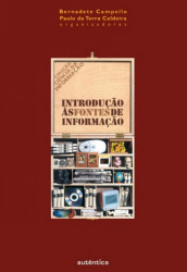 Capa de Introdução às fontes de informação - Bernadete Campello, Paulo da Terra Caldeira