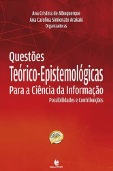 Capa de Questões Teórico-Epistemológicas para a Ciência da Informação - Ana Carolina Simionato Arakaki , Ana Cristina de Albuquerque
