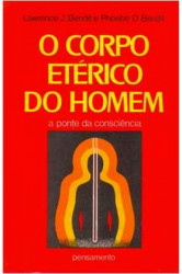 Capa de O corpo etérico do homem - Lawrence J. Bendit e Phoebe D. Bendit