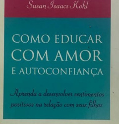 Capa de Como educar com amor e autoconfiança - 