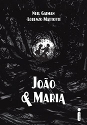 Capa de Joao & Maria - Neil Gaiman; Lorenzo Mattotti