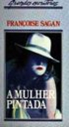 Capa de A mulher pintada - Françoise Sagan