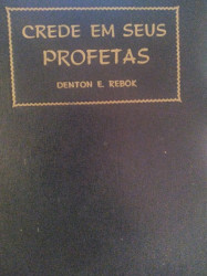 Capa de Crede em seus profetas - Denton E. Rebok