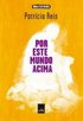 Capa de Por este mundo acima - Patrícia Reis