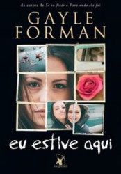 Capa de Eu estive aqui - Gayle Forman