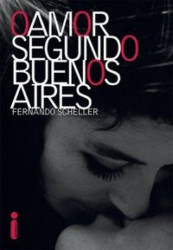 Capa de O amor segundo Buenos Aires - Fernando Scheller