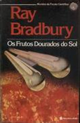 Capa de Os frutos dourados do Sol - Ray Bradbury