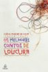 Capa de Os melhores contos de loucura - Flávio Moreira da Costa
