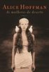 Capa de As mulheres do deserto - Alice Hoffman