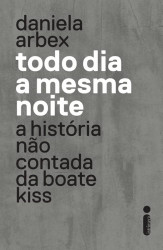 Capa de Todo dia a mesma noite - Daniela Arbex
