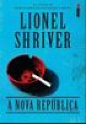 Capa de A nova república - Lionel Shriver