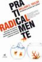 Capa de Praticamente radical - William C. Taylor
