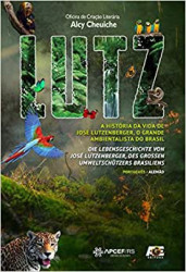 Capa de Lutz: A história da vida de José Lutzenberger, o grande ambientalista do Brasil - Alcy Cheuiche (Org.)