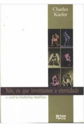 Capa de Nós, os que inventaram a eternidade - Charles Kiefer