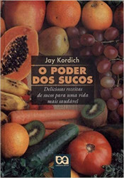 Capa de O poder dos sucos - Jay Kordich