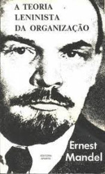 Capa de A teoria leninista da organização - Ernest Mandel