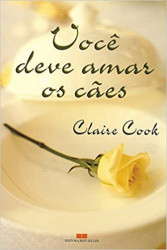 Capa de Você deve amar os cães - Claire Cook