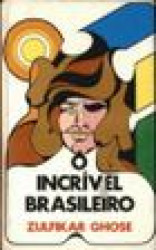 Capa de Incrível brasileiro - Zulfikar Ghose
