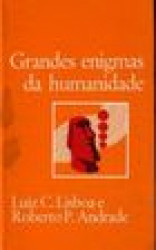 Capa de Grandes enigmas da humanidade - Luiz C. Lisboa; Roberto P. Andrade