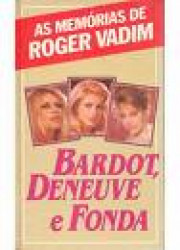 Capa de Bardot, Deneuve e Fonda - Roger Vadim