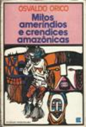 Capa de Mitos ameríndios e crendices amazônicas - Osvaldo Orico