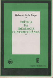 Capa de Crítica da ideologia contemporânea - Galvano Della Volpe