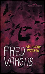 Capa de Um lugar incerto - Fred Vargas