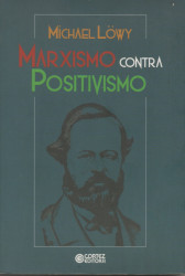 Capa de Marxismo contra positivismo - Michael Löwy