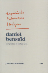 Capa de Espetáculo, Fetichismo, Ideologia - Daniel Bensaïd