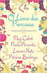 Capa de O livro das princesas - Meg Cabot; Paula Pimenta; Lauren Kate; Patrícia Barboza