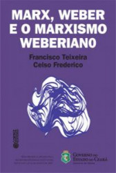 Capa de Marx, Weber e o marxismo weberiano - Francisco Teixeira; Celso Frederico