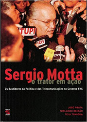 Capa de Sérgio Motta: o trator em ação - José Prata; Nirlando Beirão; Teiji Tomioko