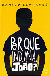 Capa de Por que Indiana, João? - Danilo Leonardi