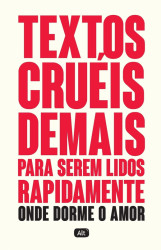 Capa de Textos cruéis demais para serem lidos rapidamente: onde dorme o amor - Igor Pires da Silva; Letícia Nazareth; Malu Moreira
