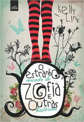 Capa de O mundo de Zofia e outras histórias - Kelly Link