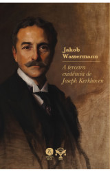 Capa de A terceira existência de Joseph Kerkhoven - Jakob Wassermann