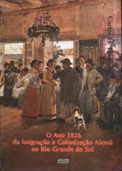 Capa de O ano 1826 da Imigração e Colonização Alemã no Rio Grande do Sul - Carlos H. Hunsche